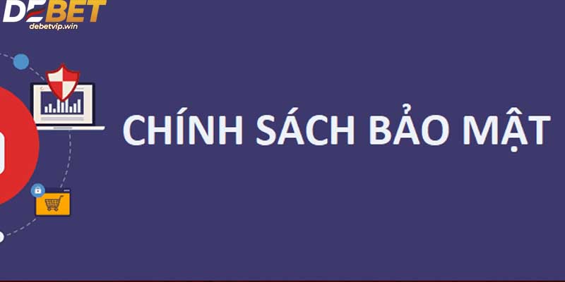 Chính sách bảo mật nhà cái debet