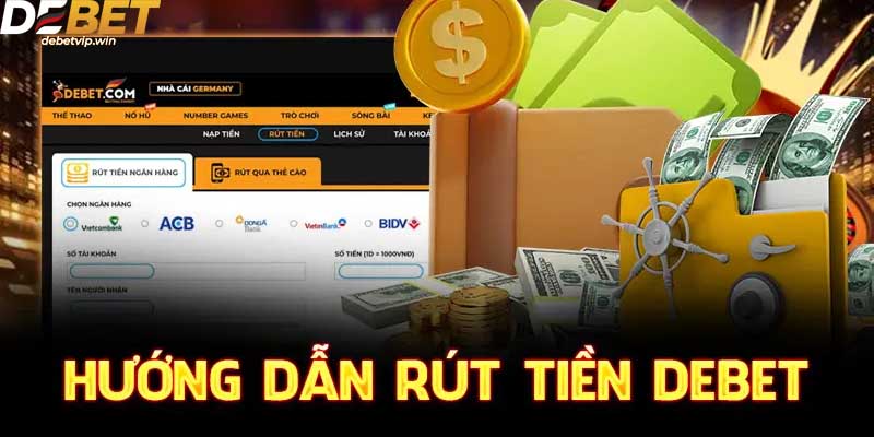 Lưu ý quan trọng khi rút tiền Debet tân thủ cần nắm được