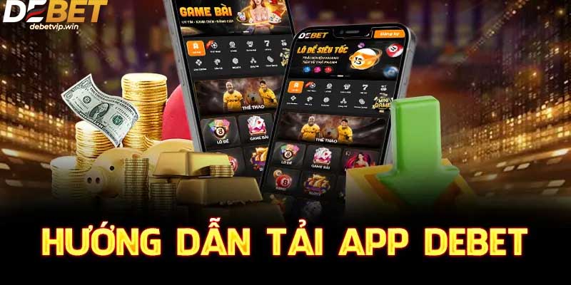 Hướng dẫn tân thủ cách tải app Debet nhanh chuẩn về Iphone