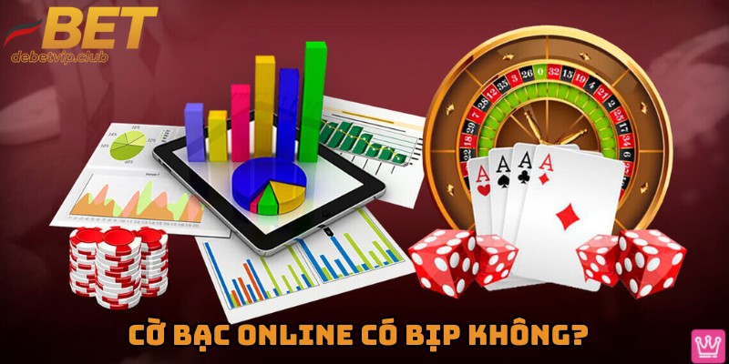 Cờ bạc online có bịp không? 